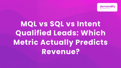 MQL vs SQL vs Intent Qualified Leads: What Predicts Revenue?